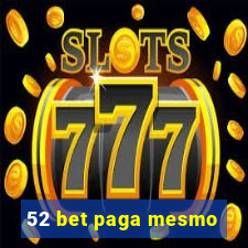 52 bet paga mesmo